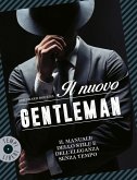 Il nuovo gentleman. Il manuale dello stile e dell'eleganza senza tempo Il nuovo gentleman. Il manuale dello stile e dell'eleganza senza tempo