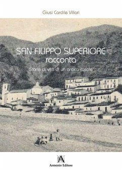 San Filippo Superiore racconta. Storie di vita di un antico casale - Cardile Villari, Giusi