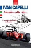 Ivan Capelli. Quella volta che... memorie di vita e di corse Ivan Capelli. Quella volta che... memorie di vita e di corse
