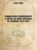 Commissioni conservatrici e tutela dei beni culturali in Calabria 1877-1897 Commissioni conservatrici e tutela dei beni culturali in Calabria 1877-1897