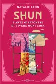 Shun. L'arte giapponese di vivere ogni cosa Shun. L'arte giapponese di vivere ogni cosa