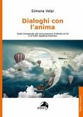 Dialoghi con l'anima. Guida immaginale alla comunicazione profonda col sé e al public speaking autentico Dialoghi con l'anima. Guida immaginale alla comunicazione profonda col sé e al public speaking autentico