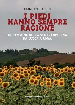Cover I piedi hanno sempre ragione. In cammino sulla Via Francigena da Lucca a Roma
