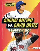 Shohei Ohtani vs. David Ortiz Shohei Ohtani vs. David Ortiz