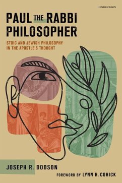 Paul the Rabbi Philosopher: Stoic and Jewish Philosophy in the Apostle's Thought - Dodson, Joseph R