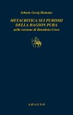 Metacritica sui purismi della ragion pura nella versione di Benedetto Croce. Con due scritti di G.W.F. Hegel su Hamann