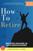 How to Retire: (eBook, ePUB) How to Retire: (eBook, ePUB)