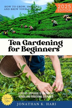 Tea Gardening for Beginners: (eBook, ePUB) - K. Hari, Jonathan