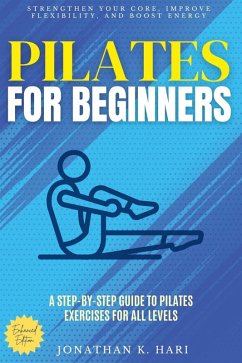 Pilates for Beginners: (eBook, ePUB) - K. Hari, Jonathan