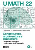 Congetturare, argomentare e dimostrare Congetturare, argomentare e dimostrare
