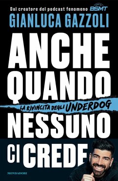 Anche quando nessuno ci crede. La rivincita degli underdog - Gazzoli, Gianluca Anche quando nessuno ci crede. La rivincita degli underdog - Gazzoli, Gianluca
