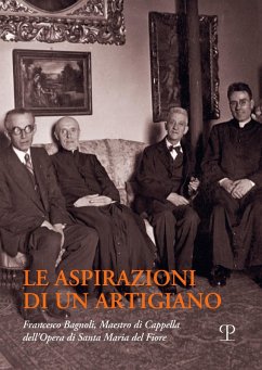 Cover Le aspirazioni di un artigiano. Francesco Bagnoli (1876-1947). Maestro di Cappella dell'Opera di Santa Maria del Fiore