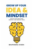 Grow Up Your Idea & Mindset Grow Up Your Idea & Mindset