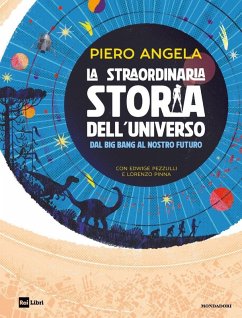 La straordinaria storia dell'universo dal Big Bang al nostro futuro Cover La straordinaria storia dell'universo dal Big Bang al nostro futuro