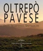 Oltrepò Pavese. Unico, incantevole, spettacolare. Ediz. italiana e inglese Oltrepò Pavese. Unico, incantevole, spettacolare. Ediz. italiana e inglese