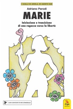 Marie. Iniziazione e transizione di una ragazza verso la libertà - Parodi, Adriano Marie. Iniziazione e transizione di una ragazza verso la libertà - Parodi, Adriano
