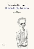 Il mondo che ha fatto Il mondo che ha fatto