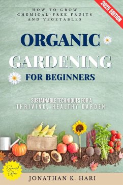 Organic Gardening for Beginners: (eBook, ePUB) - K. Hari, Jonathan