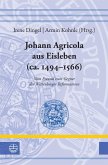 Johann Agricola aus Eisleben (ca. 1494-1566) (eBook, PDF)