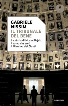 Il tribunale del bene. La storia di Moshe Bejski, l'uomo che creò il Giardino dei giusti - Nissim, Gabriele