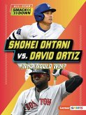 Shohei Ohtani vs. David Ortiz Shohei Ohtani vs. David Ortiz