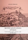Montis Sancti Angelis Annales. Vicende storiche, religiose, culturali e sociali dal 490 al 1945