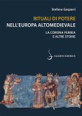 Rituali di potere nell'Europa altomedievale. La Corona Ferrea e altre storie Rituali di potere nell'Europa altomedievale. La Corona Ferrea e altre storie