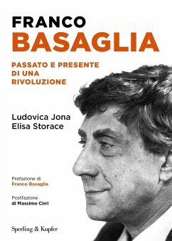 Franco Basaglia. Passato e presente di una rivoluzione - Jona, Ludovica; Storace, Elisa Franco Basaglia. Passato e presente di una rivoluzione - Jona, Ludovica; Storace, Elisa