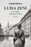 Luisa Zeni. Un sogno chiamato Italia Luisa Zeni. Un sogno chiamato Italia