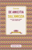 De amicitia-Sull'amicizia. Testo latino a fronte e note linguistiche De amicitia-Sull'amicizia. Testo latino a fronte e note linguistiche