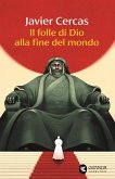 Il folle di Dio alla fine del mondo Il folle di Dio alla fine del mondo