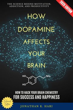 How Dopamine Affects Your Brain: (eBook, ePUB) - K. Hari, Jonathan
