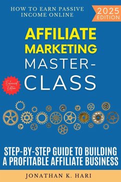 Affiliate Marketing Masterclass: (eBook, ePUB) - K. Hari, Jonathan