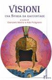 Visioni. Una storia da raccontare Visioni. Una storia da raccontare