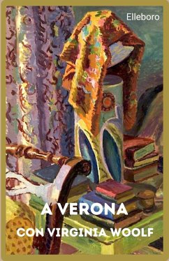 A Verona con Virginia Woolf - Scagliarini, Roberta