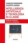 Intelligenza artificiale e tecnologia in classe. Guida per insegnanti per un uso consapevole Intelligenza artificiale e tecnologia in classe. Guida per insegnanti per un uso consapevole