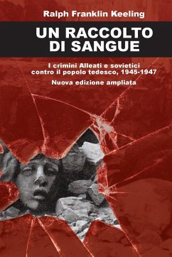 Cover Un raccolto di sangue. I crimini alleati e sovietici contro il popolo tedesco, 1945-1947