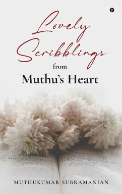 Lovely Scribblings from Muthu's Heart - Muthukumar Subramanian Lovely Scribblings from Muthu's Heart - Muthukumar Subramanian