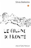 Le colline di fronte. Vita di Tullio Pericoli Le colline di fronte. Vita di Tullio Pericoli