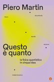 Questo è quanto. La fisica quantistica in cinque idee Questo è quanto. La fisica quantistica in cinque idee