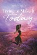 Trying to Make It Today (eBook, ePUB) - Bild 1