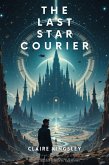 The Last Star Courier (eBook, ePUB) The Last Star Courier (eBook, ePUB)