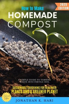 How to Make Homemade Compost: (eBook, ePUB) - K. Hari, Jonathan