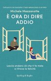 È ora di dire addio. Lascia andare ciò che ti fa male e ritrova la felicità È ora di dire addio. Lascia andare ciò che ti fa male e ritrova la felicità