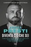 Diventa ciò che sei. Come raggiungere i propri obiettivi scegliendo di fare ciò che ci rende felici