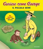 Il piccolo seme. Curioso come George Il piccolo seme. Curioso come George