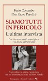 Siamo tutti in pericolo. L'ultima intervista Siamo tutti in pericolo. L'ultima intervista