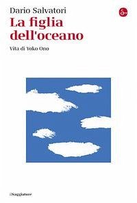 Cover La figlia dell'oceano. Vita di Yoko Ono