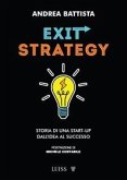 Exit-strategy. Storia di una start-up dall'idea al successo Exit-strategy. Storia di una start-up dall'idea al successo