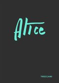 Alice. Ediz. italiana e inglese Alice. Ediz. italiana e inglese
